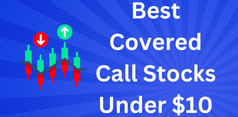 Best Covered Call Stocks Under $10